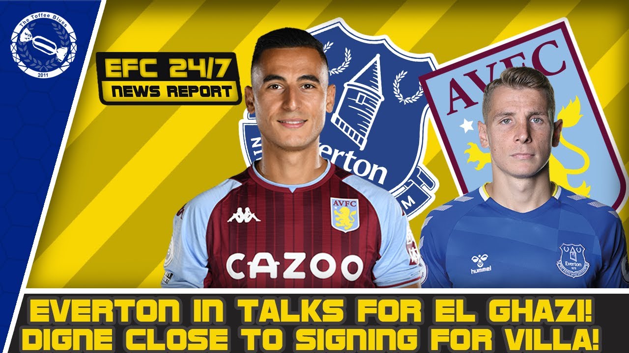 VIDEO | EVERTON IN TALKS TO SIGN EL GHAZI!  DIGNE CLOSE TO JOINING ASTON VILLA! | EFC 24/7 News Report