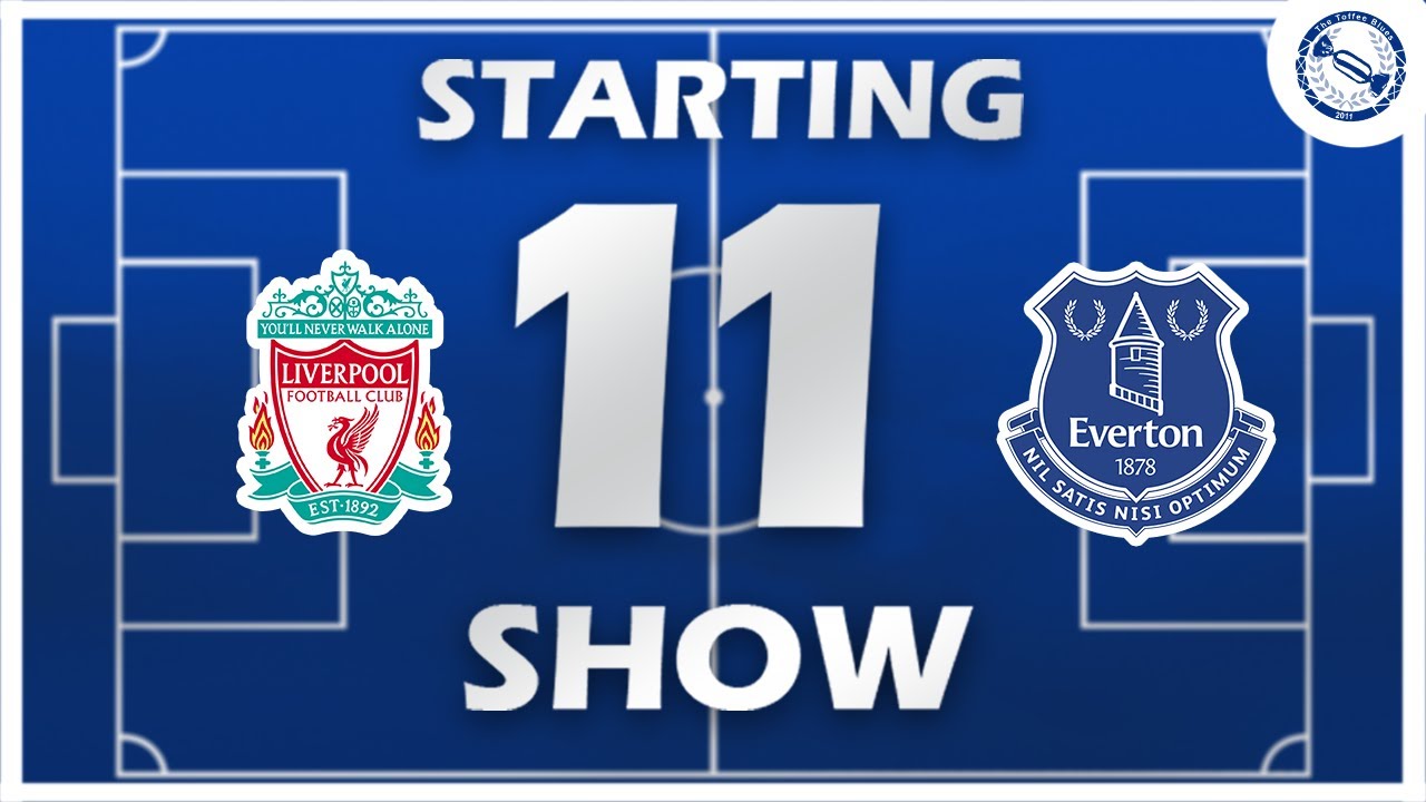 Starting 11 Show | Liverpool v Everton