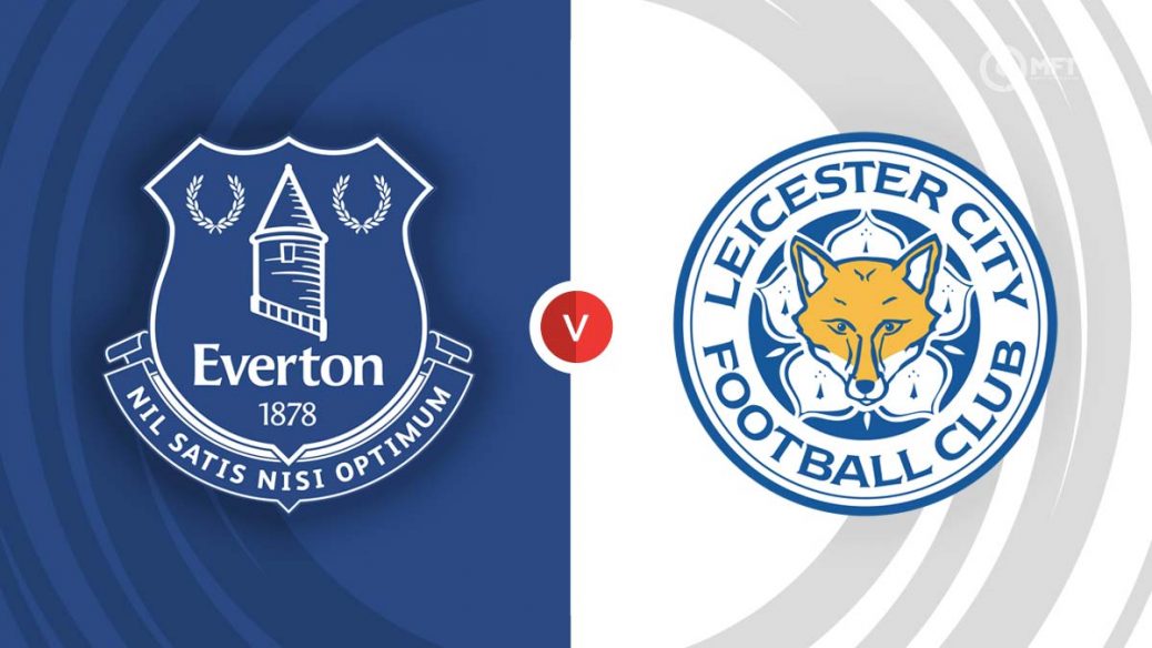 PREVIEW | EVERTON V LEICESTER CITY