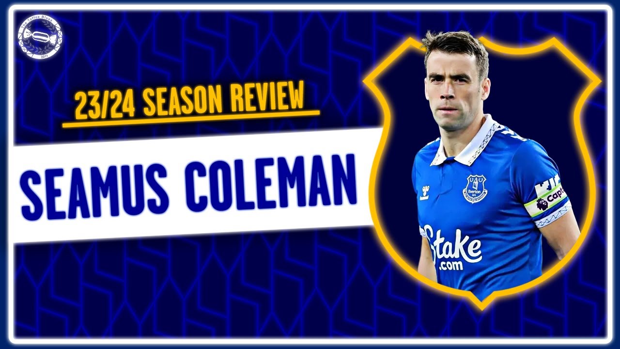 Seamus Coleman | 2023/2024 Player Season Review