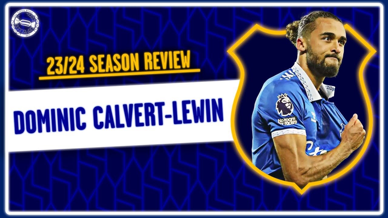 Dominic Calvert-Lewin | 2023/2024 Player Season Review