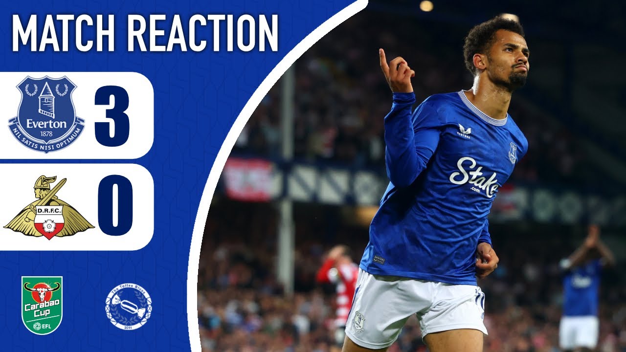 NDIAYE HAS TO START NEXT MATCH! | EVERTON 3-0 DONCASTER ROVERS | MATCH REACTION