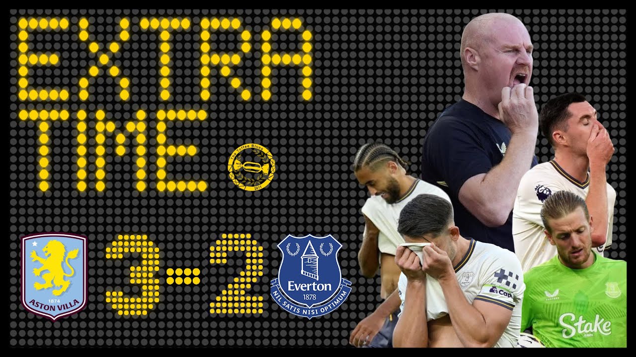 WE NEED BRANTHWAITE BACK ASAP! | ASTON VILLA 3-2 EVERTON | EXTRA TIME MATCH REVIEW