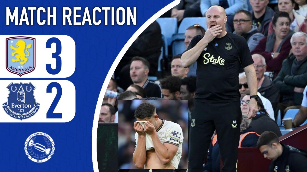 THREW AWAY THE GAME AGAIN! DYCHE IS GETTING WRONG! | ASTON VILLA 3-2 EVERTON | MATCH REACTION