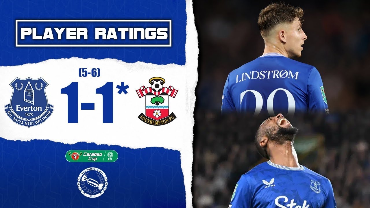 Beto Offered Nothing! Better From Lindstrøm | Everton 1-1 Southampton (5-6 pens) | Player Ratings