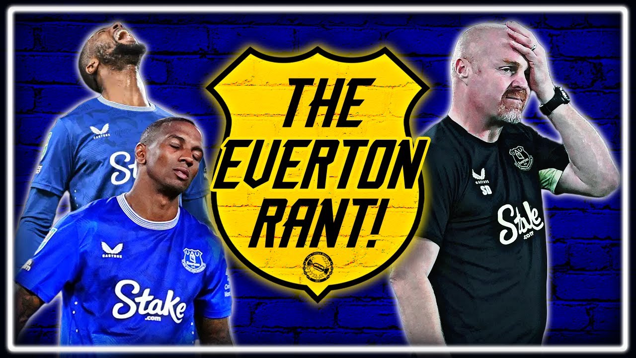 Will Everton Sack Sean Dyche? What Was That Beto/Young Sub?! | THE EVERTON RANT!