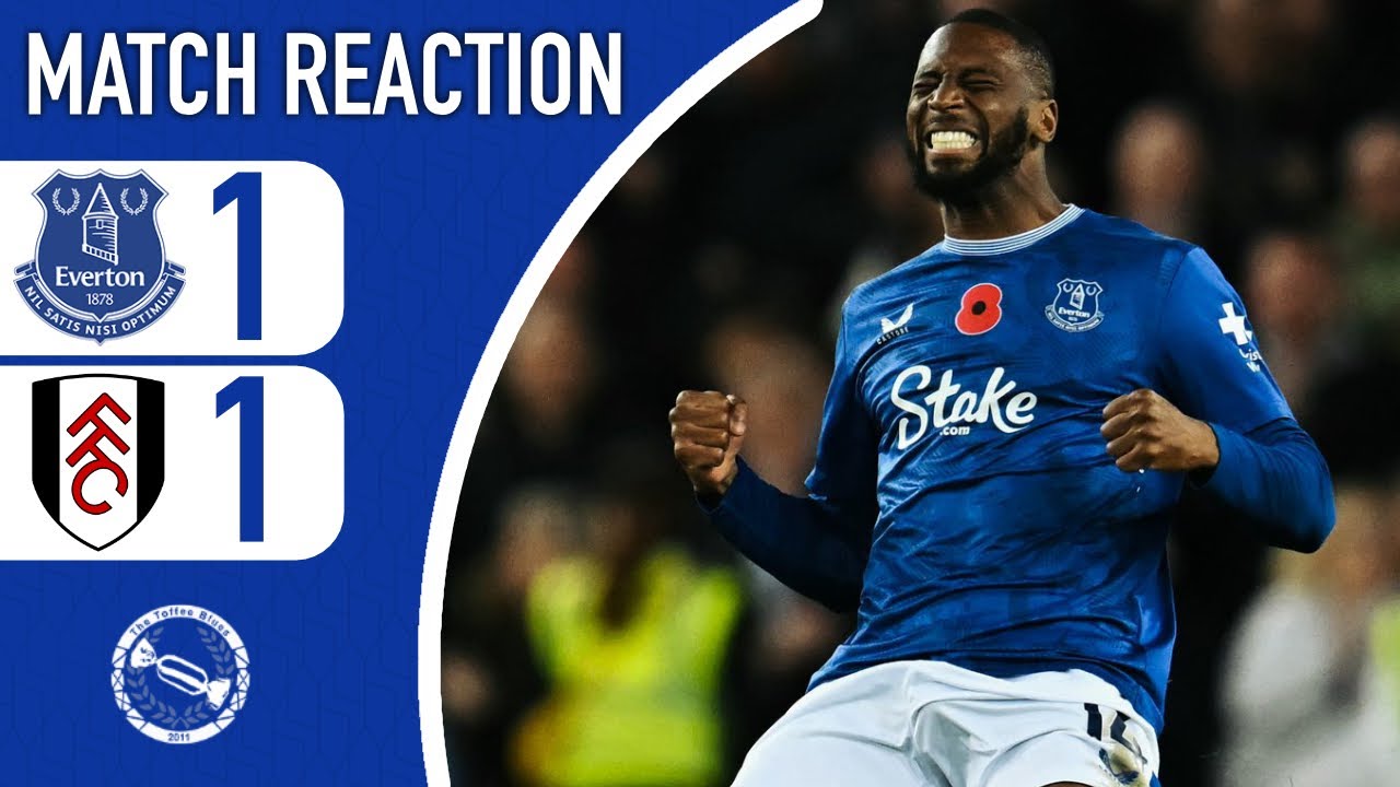 BETO SAVES BLUES FROM DEFEAT! | EVERTON 1-1 FULHAM | MATCH REACTION