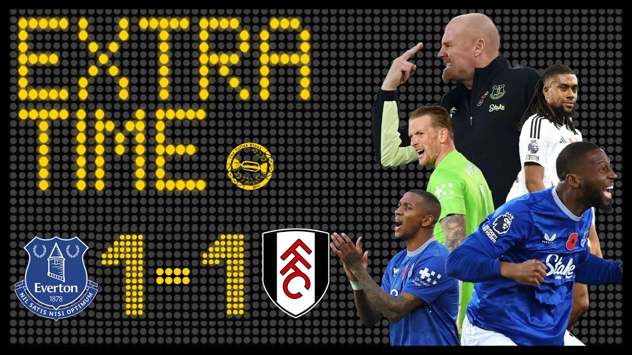 PERFORMANCES NEED TO IMPROVE! | EVERTON 1-1 FULHAM | EXTRA TIME MATCH REVIEW