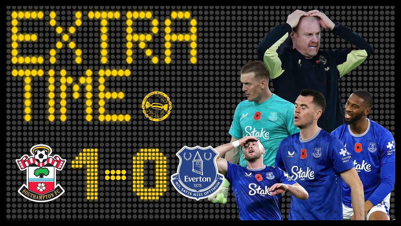 DYCHE IS REACTIVE, NOT PROACTIVE! | SOUTHAMPTON 1-0 EVERTON | EXTRA TIME MATCH REVIEW