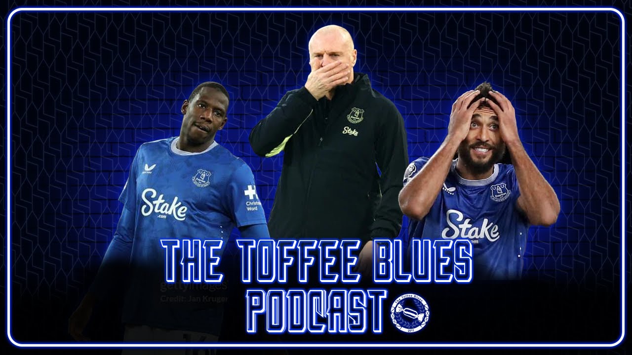 The Toffee Blues Podcast | Tough Times For Toffees! Dyche Fighting For His Job?