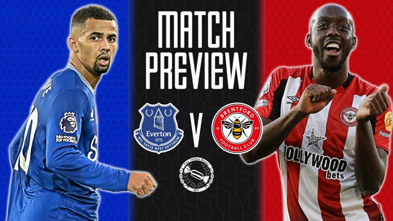 WE NEED A WIN! | EVERTON V BRENTFORD | MATCH PREVIEW