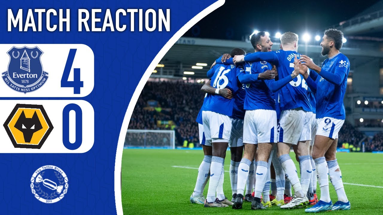 BLUES DESTROY WOLVES! | EVERTON 4-0 WOLVES | MATCH REACTION