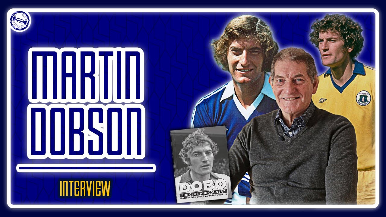 “Everton Is A Fantastic Club!” | Martin Dobson Interview – Dobo Autobiography