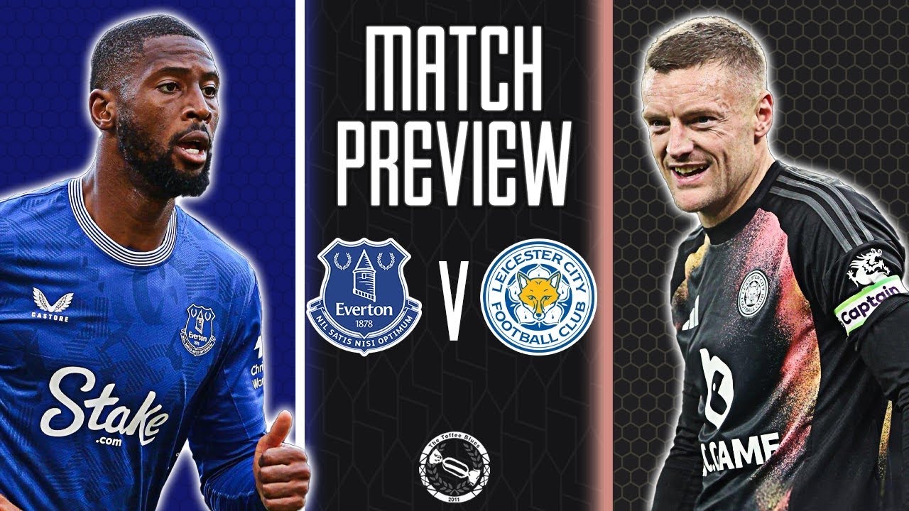 A WIN WOULD BE MASSIVE! | EVERTON V LEICESTER CITY | MATCH PREVIEW