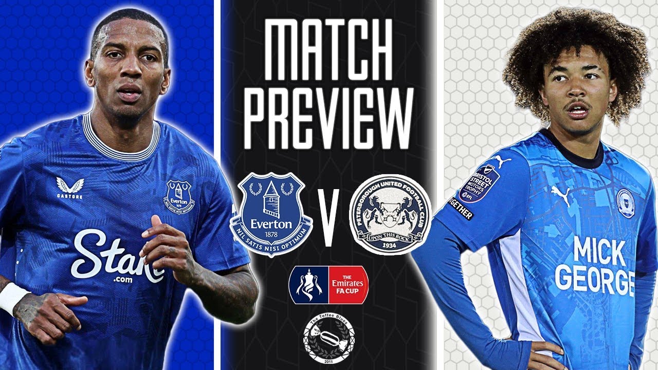 DAD V LAD | Everton v Peterborough United – FA Cup 3rd Round | Match Preview