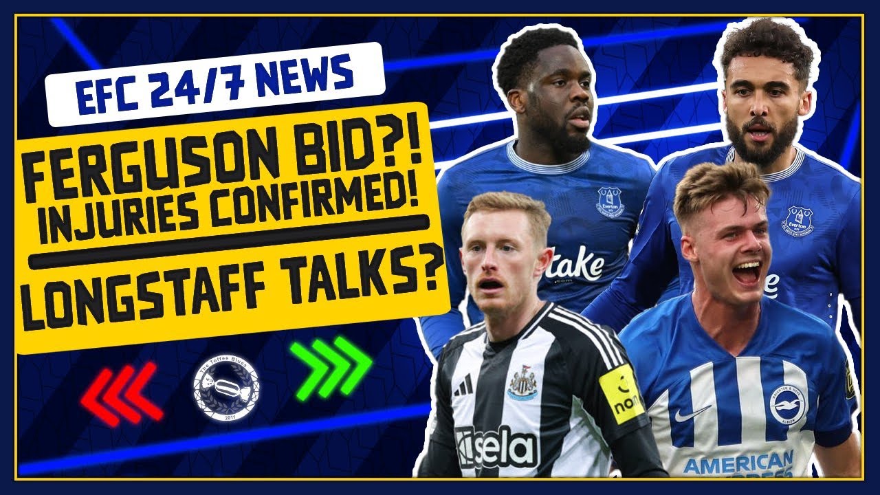 EVERTON CONSIDER FERGUSON BID?! LONGSTAFF TALKS? INJURIES CONFIRMED! | EFC 24/7 News Report