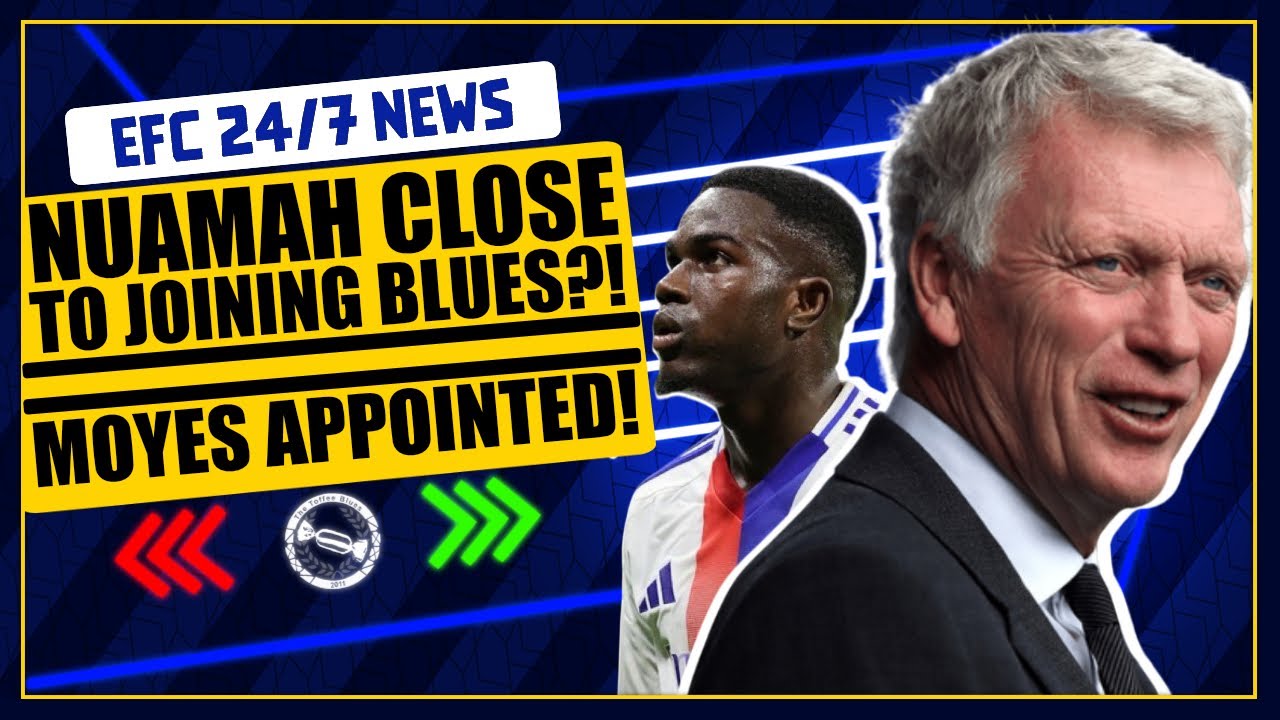 MOYES APPOINTED! NUAMAH CLOSE TO JOINING? | EFC 24/7 News Report