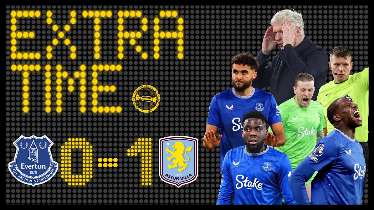 Positives To Take? | Everton 0-1 Aston Villa | Extra Time Match Review