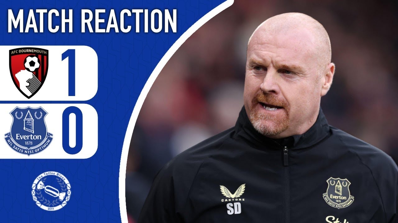 TIME FOR DYCHE TO GO?! | BOURNEMOUTH 1-0 EVERTON | MATCH REACTION