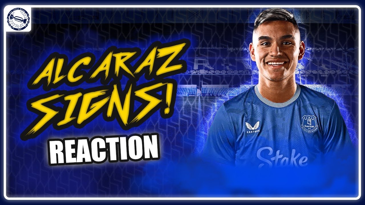 EVERTON SIGN CARLOS ALCARAZ! | TRANSFER REACTION